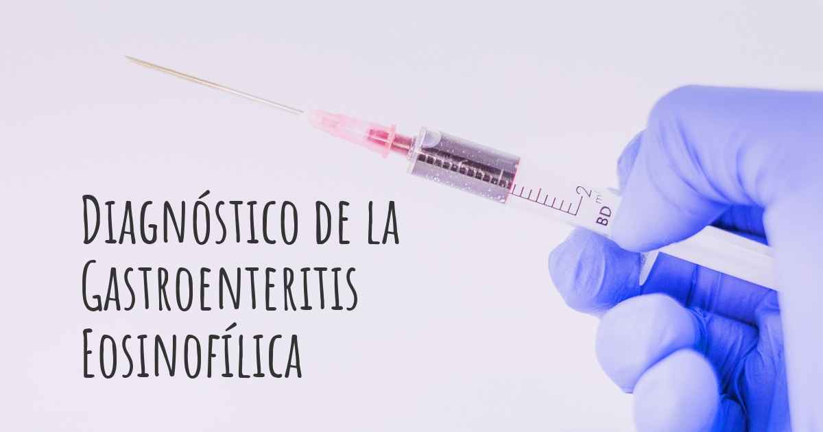 Cómo se diagnostica la Gastroenteritis Eosinofílica