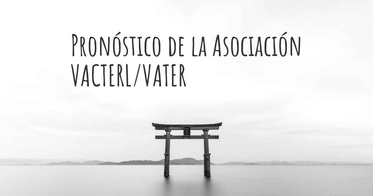 Pronóstico de la Asociación VACTERL VATER