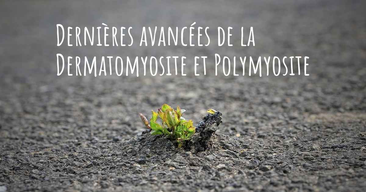 Quels sont les derniers développements de la Dermatomyosite et Polymyosite