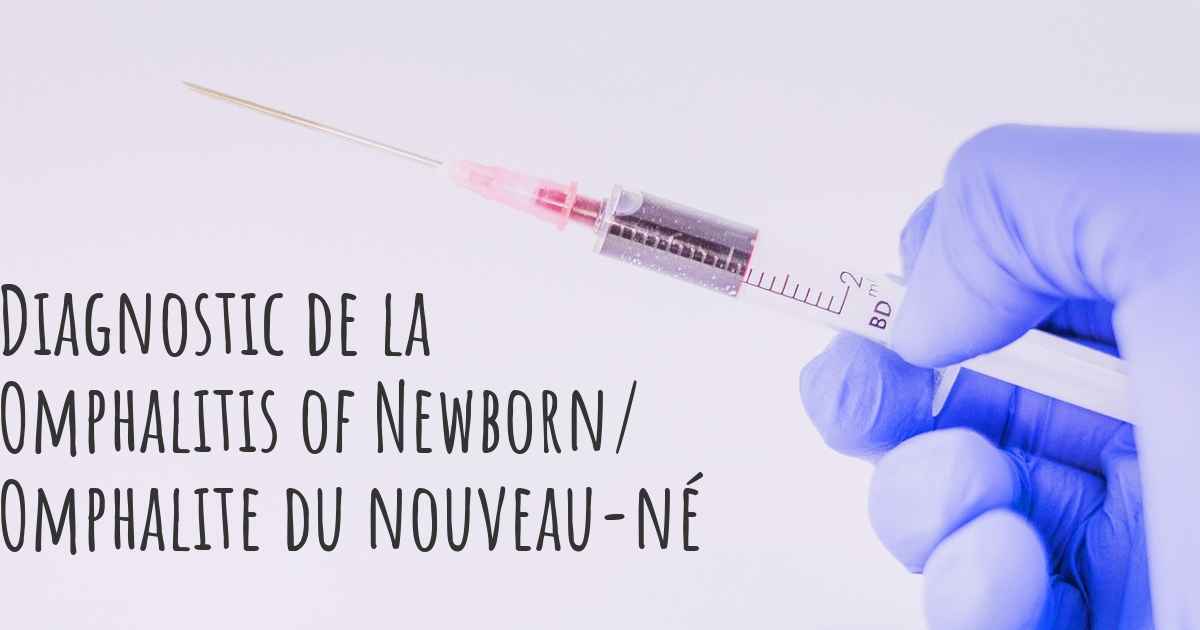 Comment la Omphalitis of Newborn Omphalite du nouveau né est elle