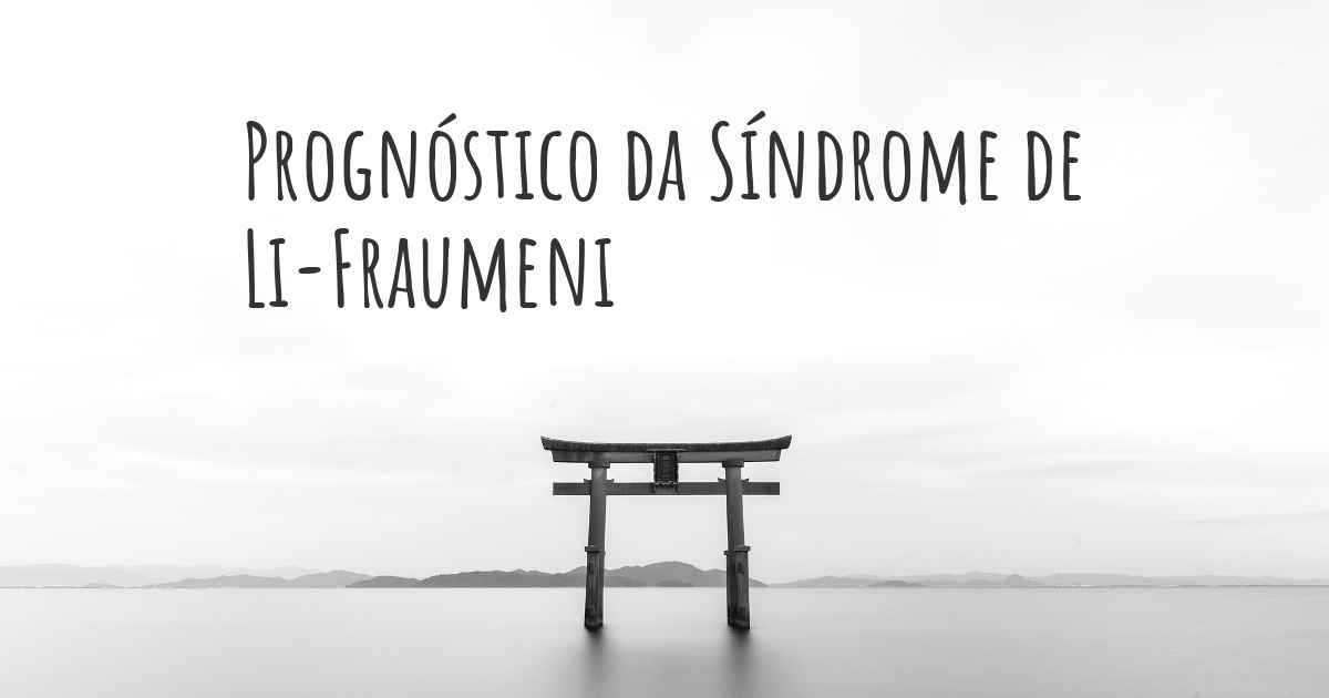 Prognóstico de Síndrome de Li Fraumeni