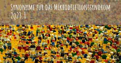 Synonyme für das Mikrodeletionssyndrom 2q23.1