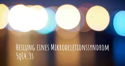 Heilung eines Mikrodeletionssyndrom 5q14.3s