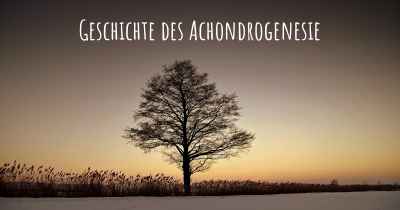 Geschichte des Achondrogenesie