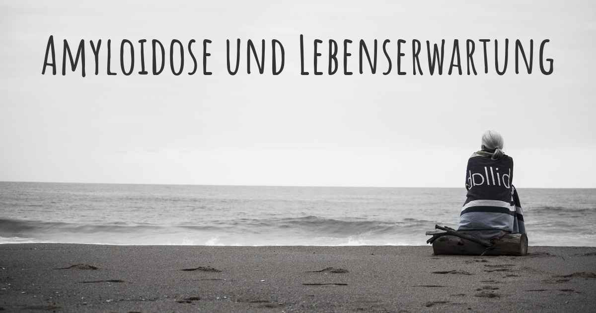 Was Ist Die Lebenserwartung Mit Amyloidose?