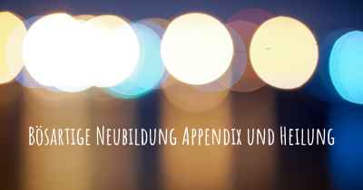 Bösartige Neubildung Appendix und Heilung