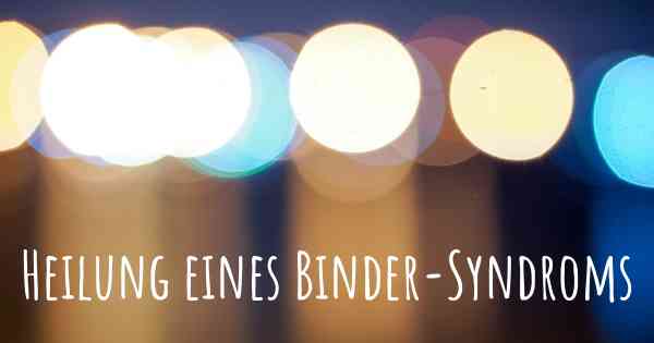 Heilung eines Binder-Syndroms