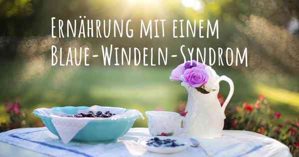 Ernährung mit einem Blaue-Windeln-Syndrom