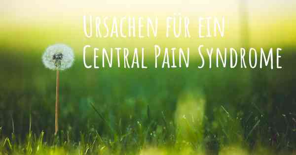 Ursachen für ein Central Pain Syndrome