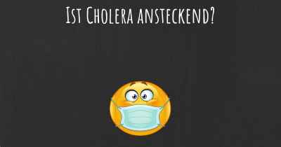 Ist Cholera ansteckend?
