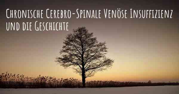 Chronische Cerebro-Spinale Venöse Insuffizienz und die Geschichte