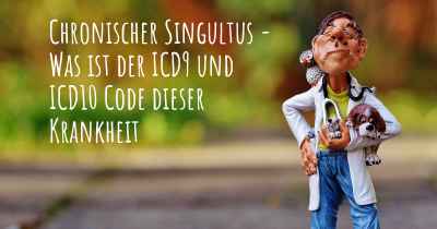 Chronischer Singultus - Was ist der ICD9 und ICD10 Code dieser Krankheit