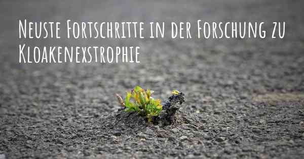 Neuste Fortschritte in der Forschung zu Kloakenexstrophie