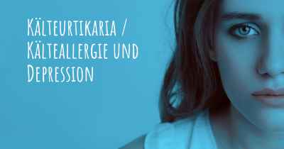 Kälteurtikaria / Kälteallergie und Depression