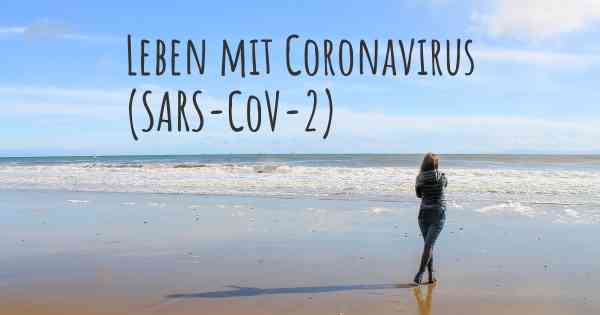 Leben mit Coronavirus COVID 19 (SARS-CoV-2)