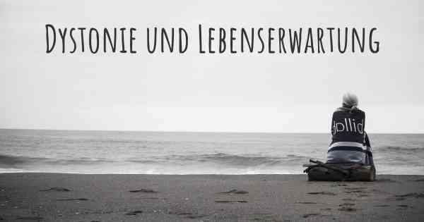 Dystonie und Lebenserwartung