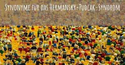 Synonyme für das Hermansky-Pudlak-Syndrom