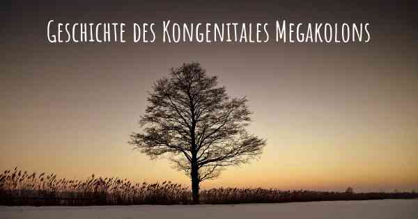 Geschichte des Kongenitales Megakolons