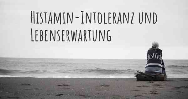 Histamin-Intoleranz und Lebenserwartung
