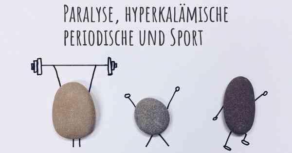Paralyse, hyperkalämische periodische und Sport