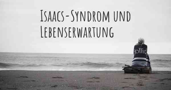 Isaacs-Syndrom und Lebenserwartung