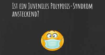 Ist ein Juveniles Polyposis-Syndrom ansteckend?
