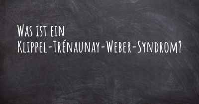 Was ist ein Klippel-Trénaunay-Weber-Syndrom?