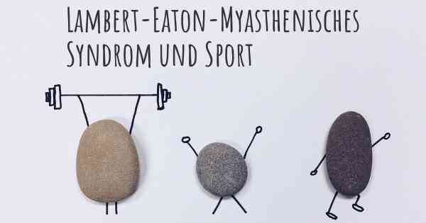 Lambert-Eaton-Myasthenisches Syndrom und Sport