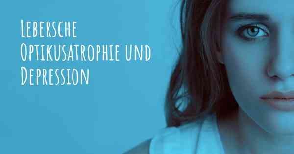 Lebersche Optikusatrophie und Depression