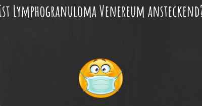 Ist Lymphogranuloma Venereum ansteckend?