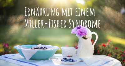 Ernährung mit einem Miller-Fisher Syndrome
