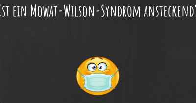 Ist ein Mowat-Wilson-Syndrom ansteckend?