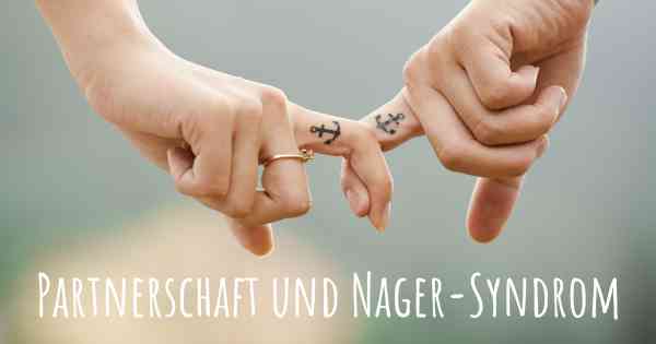 Partnerschaft und Nager-Syndrom