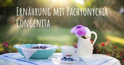 Ernährung mit Pachyonychia Congenita