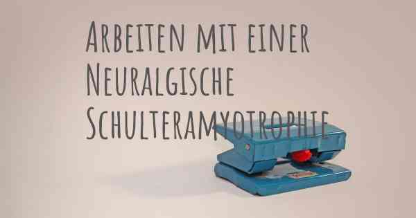 Arbeiten mit einer Neuralgische Schulteramyotrophie