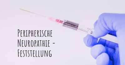 Peripherische Neuropathie - Feststellung