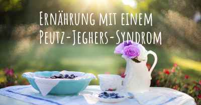 Ernährung mit einem Peutz-Jeghers-Syndrom