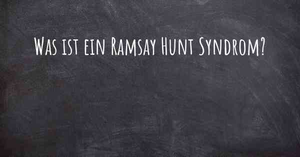 Was ist ein Ramsay Hunt Syndrom?