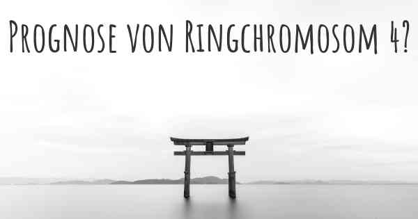 Prognose von Ringchromosom 4?