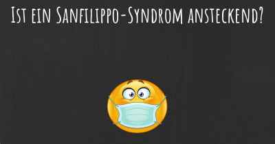 Ist ein Sanfilippo-Syndrom ansteckend?