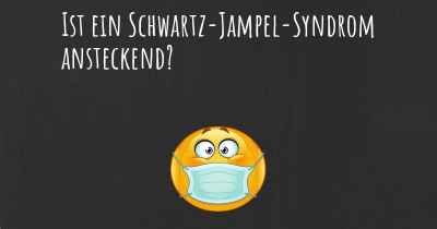Ist ein Schwartz-Jampel-Syndrom ansteckend?