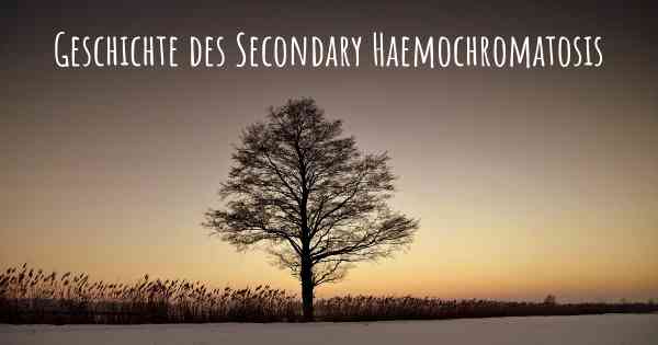 Geschichte des Secondary Haemochromatosis
