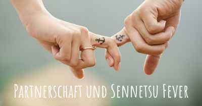 Partnerschaft und Sennetsu Fever