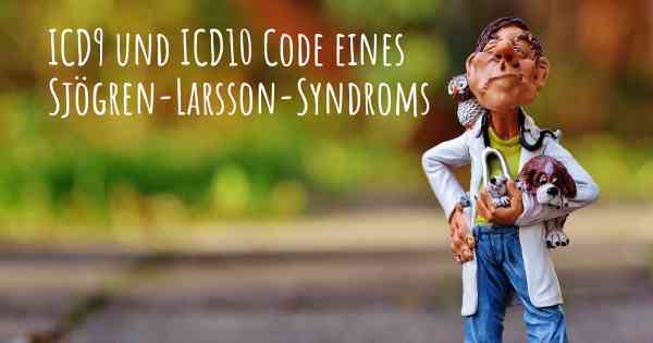 ICD9 und ICD10 Code eines Sjögren-Larsson-Syndroms