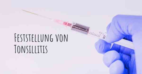 Feststellung von Tonsillitis