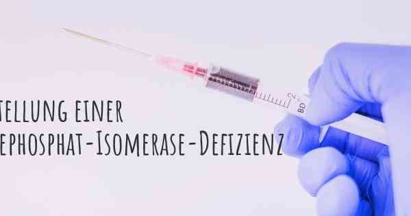 Feststellung einer Triosephosphat-Isomerase-Defizienz