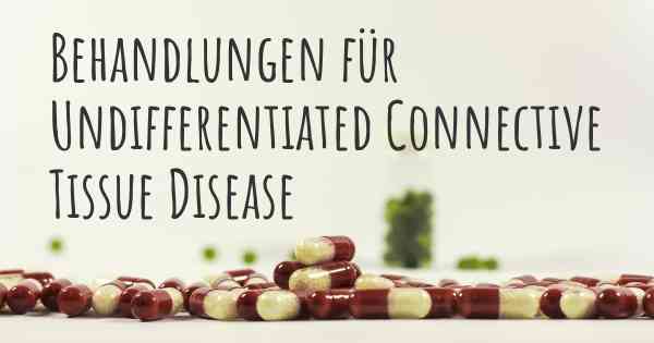 Behandlungen für Undifferentiated Connective Tissue Disease