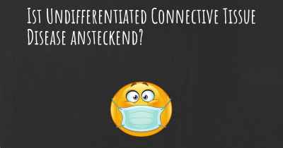 Ist Undifferentiated Connective Tissue Disease ansteckend?