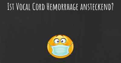 Ist Vocal Cord Hemorrhage ansteckend?