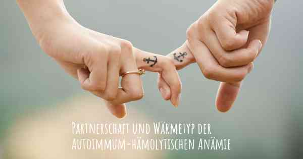 Partnerschaft und Wärmetyp der Autoimmum-hämolytischen Anämie